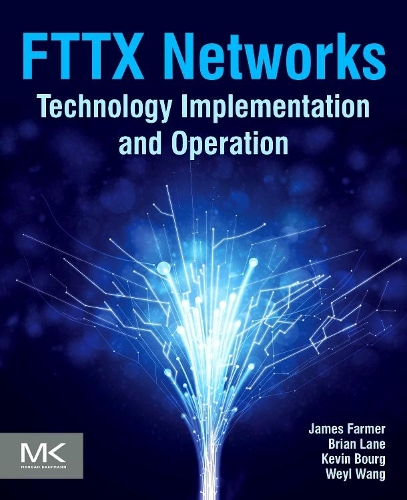 [object Object] «FTTx Networks: Technology Implementation and Operation», авторів Брайан Лейн, Джеймс Фармер, Кевін Бург, Вейл Ванг - фото №1