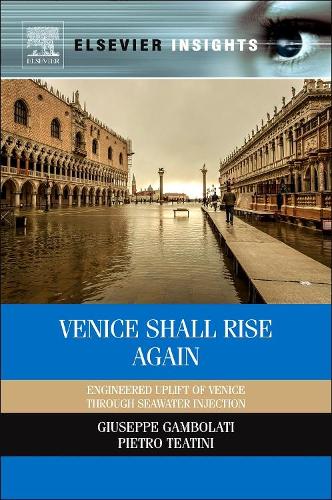 Паперова книга «Venice Shall Rise Again: Engineered Uplift of Venice Through Seawater Injection», авторів Джузеппе Гамболаті, П'єтро Театіні - фото №1