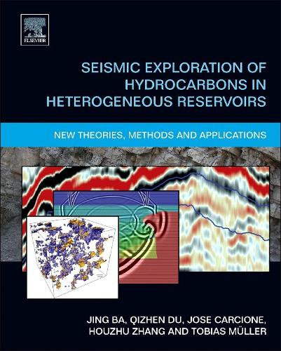 Бумажная книга «Seismic Exploration of Hydrocarbons in Heterogeneous Reservoirs: New Theories, Methods and Applications», авторов Хайбо Чжао, Цзин Ба, Хосе М. Карчионе, Цичжэнь Ду, Тобиас Мюллер - фото №1