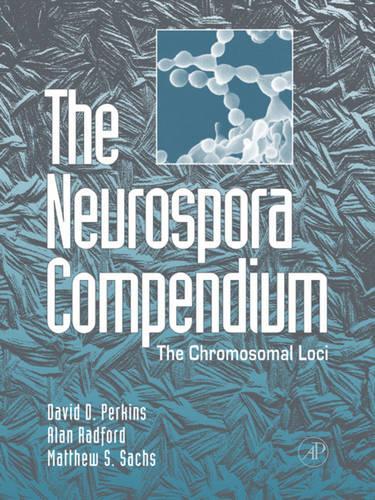 Бумажная книга «The Neurospora Compendium: Chromosomal Loci», авторов Алан Рэдфорд, Дэвид Д. Перкинс, Мэтью С. Сакс - фото №1