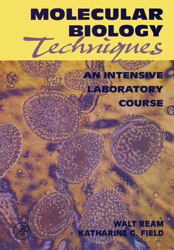 Бумажная книга «Molecular Biology Techniques: An Intensive Laboratory Course», авторов Кэтрин Г. Филд, Уолт Рэм - фото №1