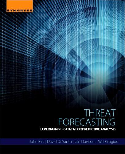 Бумажная книга «Threat Forecasting: Leveraging Big Data for Predictive Analysis», авторов Дэвид ДеСанто, Иэн Дэвисон, Джон Пирк, Уилл Грагидо - фото №1
