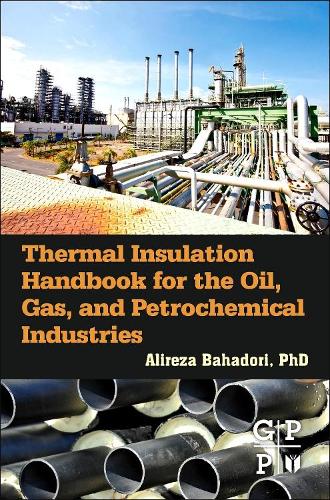 Бумажная книга «Thermal Insulation Handbook for the Oil, Gas, and Petrochemical Industries», автор Алиреза Бахадори - фото №1
