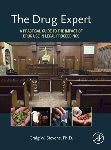 Бумажная книга «The Drug Expert: A Practical Guide to the Impact of Drug Use in Legal Proceedings», автор Крейг В. Стивенс - фото №1