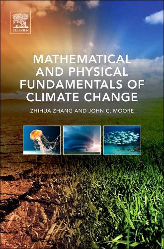 Паперова книга «Mathematical and Physical Fundamentals of Climate Change», авторів Джон К. Мур, Чжихуа Чжан - фото №1
