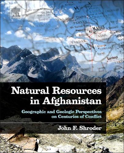 Бумажная книга «Natural Resources in Afghanistan: Geographic and Geologic Perspectives on Centuries of Conflict», автор Джон Ф. Шродер - фото №1