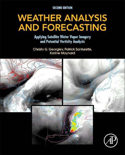 Бумажная книга «Weather Analysis and Forecasting: Applying Satellite Water Vapor Imagery and Potential Vorticity Analysis», авторов Христо Георгиев, Карин Мейнард, Патрик Сантуретт - фото №1