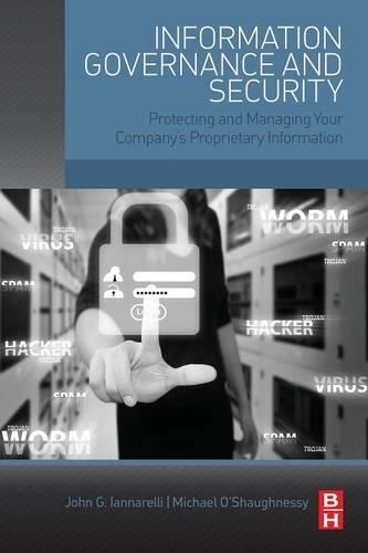 [object Object] «Information Governance and Security: Protecting and Managing Your Company’s Proprietary Information», авторов Джон Г. Ианнарелли, Майкл О'Шонесси - фото №1