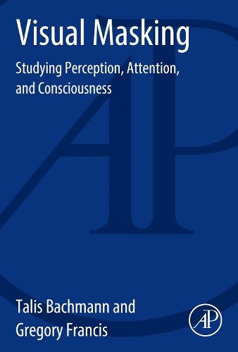 Бумажная книга «Visual Masking: Studying Perception, Attention, and Consciousness», авторов Грегори Фрэнсис, Талис Бахманн - фото №1
