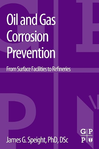 Бумажная книга «Oil and Gas Corrosion Prevention: From Surface Facilities to Refineries», автор Джеймс Г. Спейт - фото №1