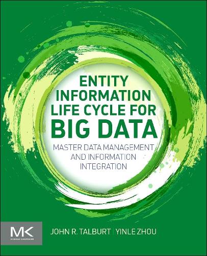 [object Object] «Entity Information Life Cycle for Big Data: Master Data Management and Information Integration», авторів Джон Р. Талбурт, Іньле Чжоу - фото №1
