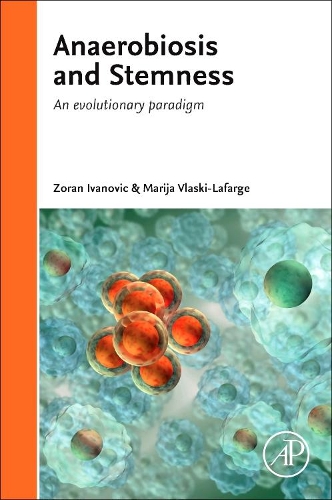 Бумажная книга «Anaerobiosis and Stemness: An Evolutionary Paradigm for Therapeutic Applications», авторов Мария Власки-Лафарж, Зоран Иванович - фото №1