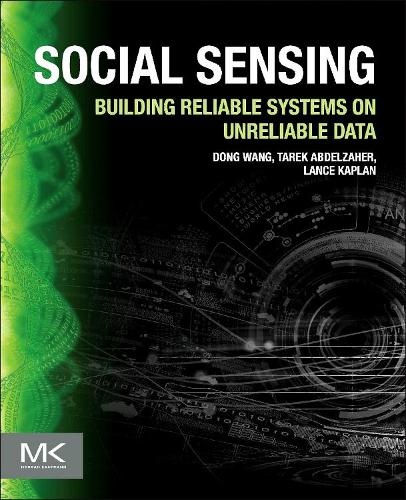 [object Object] «Social Sensing: Building Reliable Systems on Unreliable Data», авторів Донг Ванг, Ланс Каплан, Тарек Абдельзахер - фото №1