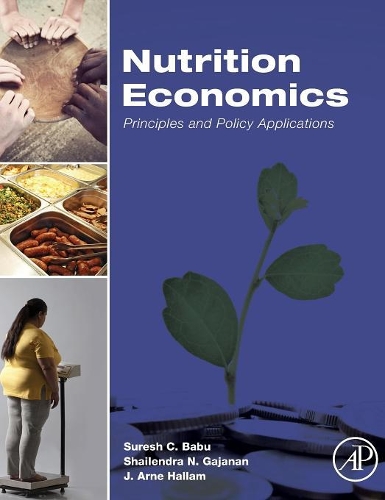 Паперова книга «Nutrition Economics: Principles and Policy Applications», авторів Дж. Арне Халлем, Шайлендра Гаджанан, Суреш Бабу - фото №1