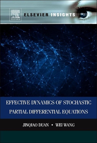 Бумажная книга «Effective Dynamics of Stochastic Partial Differential Equations», авторов Цзиньцяо Дуань, Вэй Ван - фото №1