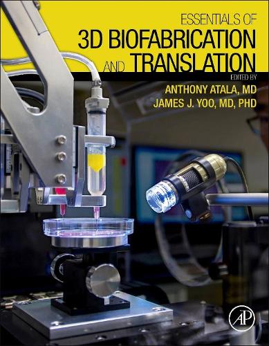 Бумажная книга «Essentials of 3D Biofabrication and Translation», авторов Энтони Атала, Джеймс Дж. Ю - фото №1