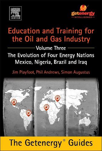Paper book «Education and Training for the Oil and Gas Industry: The Evolution of Four Energy Nations: Mexico, Nigeria, Brazil, and Iraq», authors Jim Playfoot, Phil Andrews, Simon Augustus - фото №1