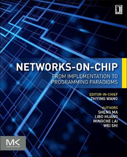 [object Object] «Networks-on-Chip: From Implementations to Programming Paradigms», авторов Либо Хуан, Мингче Лай, Шэн Ма, Вэй Ши - фото №1