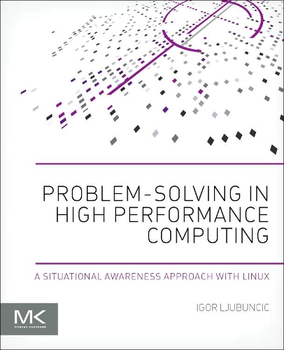 [object Object] «Problem-solving in High Performance Computing: A Situational Awareness Approach with Linux», автор Ігор Любунчич - фото №1