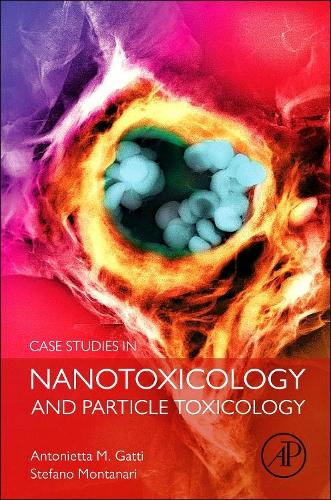 Паперова книга «Case Studies in Nanotoxicology and Particle Toxicology», авторів Антонієтта М Гатті, Стефано Монтанарі - фото №1