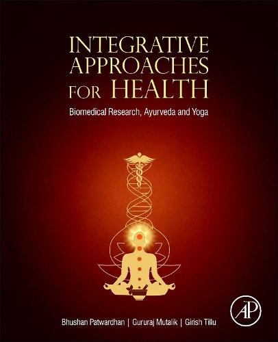 Паперова книга «Integrative Approaches for Health: Biomedical Research, Ayurveda and Yoga», авторів Бхушан Патвардхан, Гіріш Тіллу, Гурурадж Муталік - фото №1