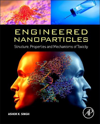 Бумажная книга «Engineered Nanoparticles: Structure, Properties and Mechanisms of Toxicity», автор Ашок К. Сингх - фото №1