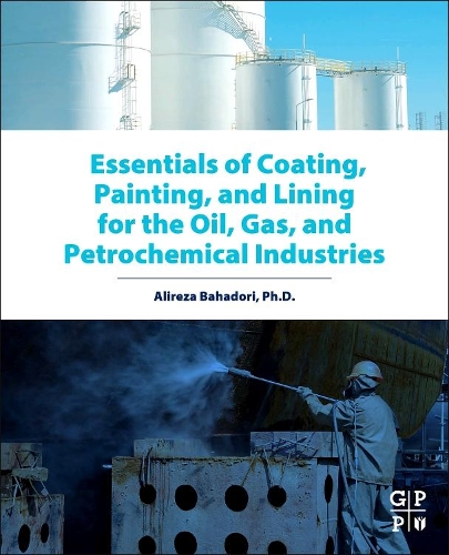 Бумажная книга «Essentials of Coating, Painting, and Lining for the Oil, Gas and Petrochemical Industries», автор Алиреза Бахадори - фото №1