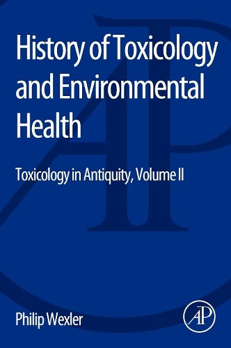 Бумажная книга «History of Toxicology and Environmental Health: Toxicology in Antiquity II», автор Филип Векслер - фото №1