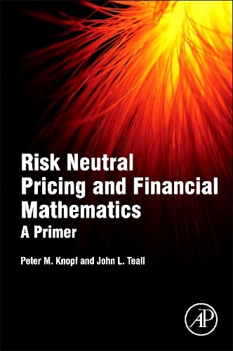 Бумажная книга «Risk Neutral Pricing and Financial Mathematics: A Primer», авторов Джон Л. Тилл, Питер М. Кнопф - фото №1