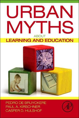 Бумажная книга «Urban Myths about Learning and Education», авторов Каспер Д. Халсхоф, Пол А. Киршнер, Педро де Брюйкер - фото №1