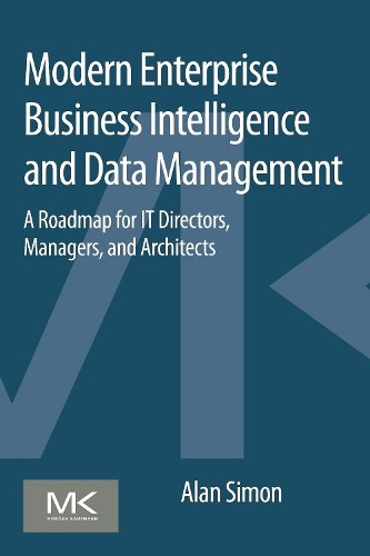 [object Object] «Modern Enterprise Business Intelligence and Data Management: A Roadmap for IT Directors, Managers, and Architects», автор Алан Саймон - фото №1