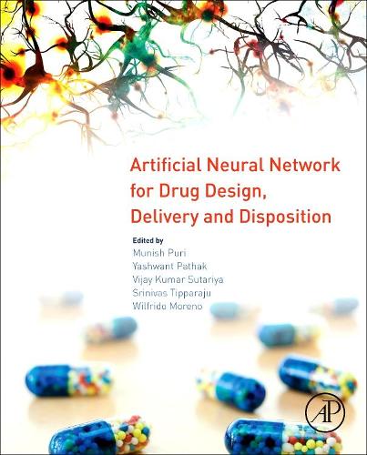 Бумажная книга «Artificial Neural Network for Drug Design, Delivery and Disposition», авторов Муниш Пури, Шринивас Типпараджу, Виджай Кумар Сутария, Уилфридо Морено, Яшвант Патхак - фото №1