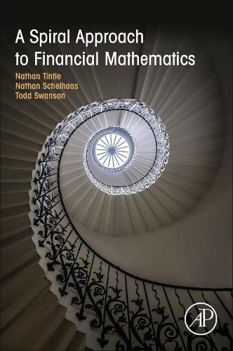 Паперова книга «A Spiral Approach to Financial Mathematics», авторів Натан Шельхаас, Натан Тінтл, Тодд Свонсон - фото №1