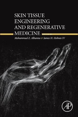 Бумажная книга «Skin Tissue Engineering and Regenerative Medicine», авторов Джеймс Холмс IV, Мохаммад Албанна - фото №1
