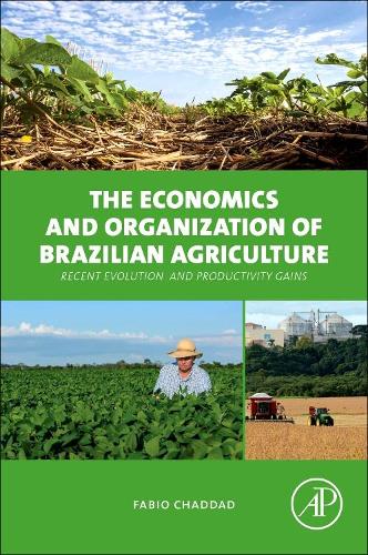 Бумажная книга «The Economics and Organization of Brazilian Agriculture: Recent Evolution and Productivity Gains», автор Фабио Чаддад - фото №1