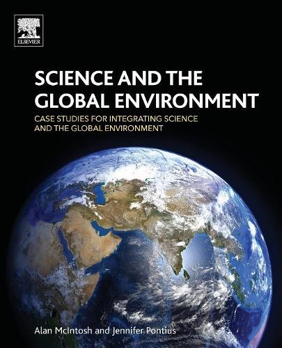 Бумажная книга «Science and the Global Environment: Case Studies for Integrating Science and the Global Environment», авторов Алан Макинтош, Дженнифер Понтиус - фото №1