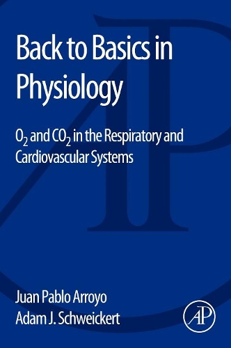 Паперова книга «Back to Basics in Physiology: O2 and CO2 in the Respiratory and Cardiovascular Systems», авторів Адам Дж. Швейкерт, Хуан Пабло Арройо - фото №1