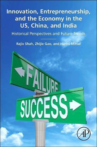 Бумажная книга «Innovation, Entrepreneurship, and the Economy in the US, China, and India: Historical Perspectives and Future Trends», авторов Харини Миттал, Раджив Шах, Чжицзе Гао - фото №1