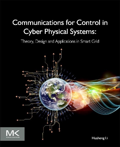 [object Object] «Communications for Control in Cyber Physical Systems: Theory, Design and Applications in Smart Grids», автор Хушенг Лі - фото №1