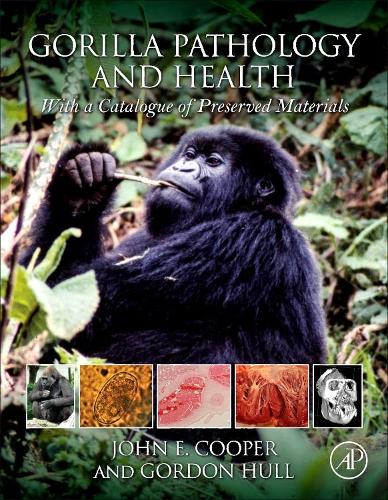 Бумажная книга «Gorilla Pathology and Health: With a Catalogue of Preserved Materials», авторов Гордон Халл, Джон Э Купер - фото №1