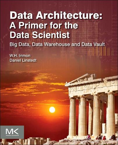 [object Object] «Data Architecture: A Primer for the Data Scientist: Big Data, Data Warehouse and Data Vault», авторів Даніель Лінстедт, В.Г. Інмон - фото №1
