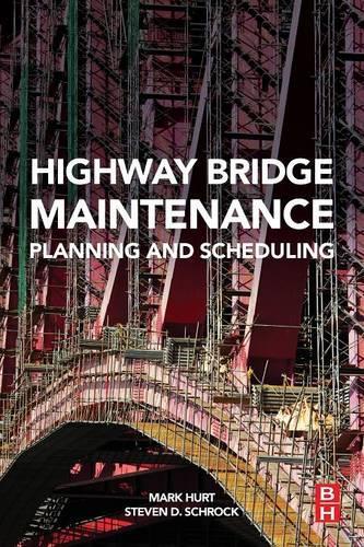 Паперова книга «Highway Bridge Maintenance Planning and Scheduling», авторів Марк А. Хурт, Стівен Д. Шрок - фото №1