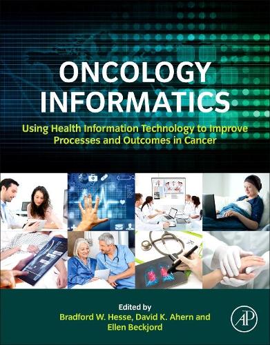 Паперова книга «Oncology Informatics: Using Health Information Technology to Improve Processes and Outcomes in Cancer», авторів Бредфорд В. Гессен, Девід Ахерн, Еллен Бекьорд - фото №1