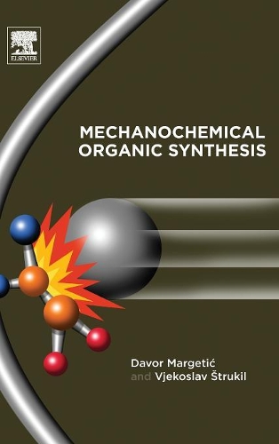 Бумажная книга «Mechanochemical Organic Synthesis», авторов Давор Маргетич, Вьекослав Штрукил - фото №1