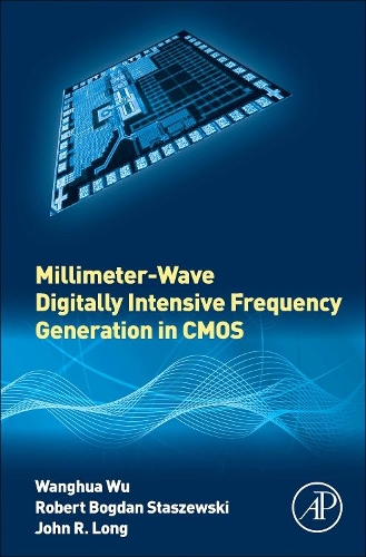 Бумажная книга «Millimeter-Wave Digitally Intensive Frequency Generation in CMOS», авторов Джон Р. Лонг, Роберт Богдан Сташевский, Ванхуа Ву - фото №1