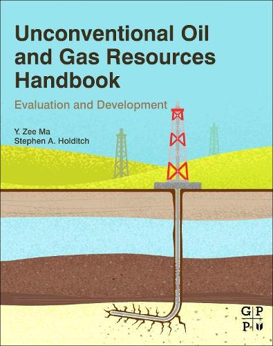 Бумажная книга «Unconventional Oil and Gas Resources Handbook: Evaluation and Development», авторов Стивен Холдич, Й Зи Ма - фото №1