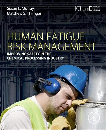 Паперова книга «Human Fatigue Risk Management: Improving Safety in the Chemical Processing Industry», авторів Метью С. Тімган, Сюзан Л. Мюррей - фото №1