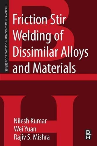 Бумажная книга «Friction Stir Welding of Dissimilar Alloys and Materials», авторов Нилеш Кулкарни, Раджив С. Мишра, Вэй Юань - фото №1