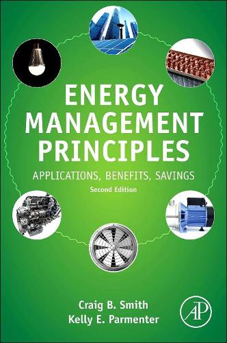 Паперова книга «Energy Management Principles: Applications, Benefits, Savings», авторів Крейг Б. Сміт, Келлі Е. Парментер - фото №1