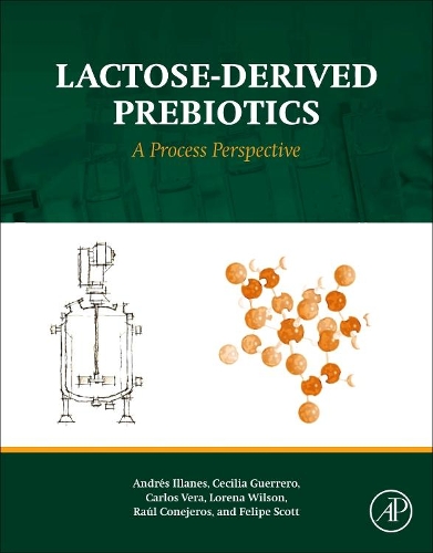 Бумажная книга «Lactose-Derived Prebiotics: A Process Perspective», авторов Андрес Ильянес, Карлос Вера, Сесилия Герреро, Фелипе Скотт, Лорена Уилсон, Рауль Конехерос - фото №1